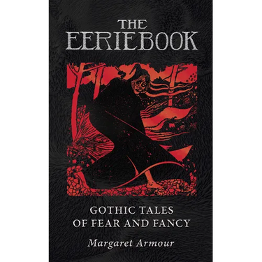 The Eerie Book: Gothic Tales of Fear and Fancy