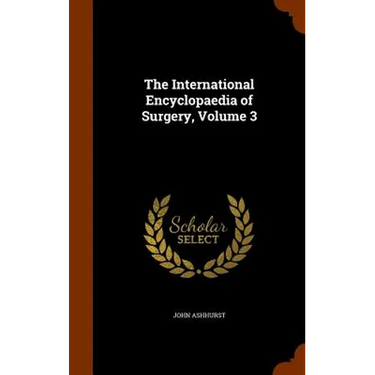 The International Encyclopaedia of Surgery, Volume 3