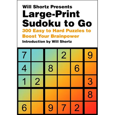 Will Shortz Presents Large-Print Sudoku to Go: 300 Easy to Hard Puzzles to Boost Your Brainpower