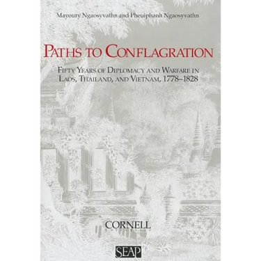 Paths to Conflagration: Fifty Years of Diplomacy and Warfare in Laos, Thailand, and Vietnam