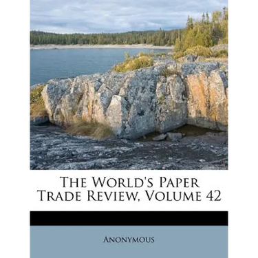The World's Paper Trade Review, Volume 42
