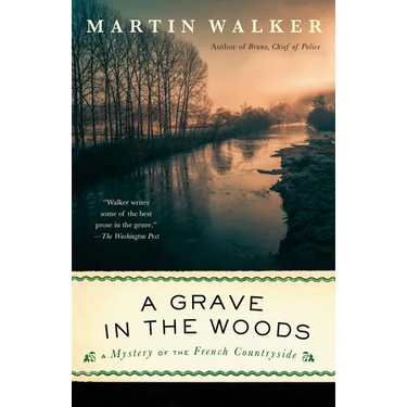 A Grave in the Woods: A Bruno, Chief of Police Novel