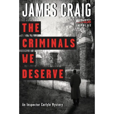 The Criminals We Deserve: An Inspector Carlyle Mystery