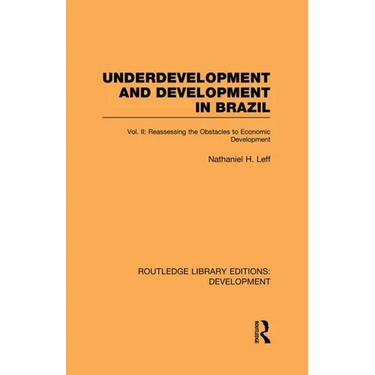 Underdevelopment and Development in Brazil: Volume II: Reassessing the Obstacles to Economic Development