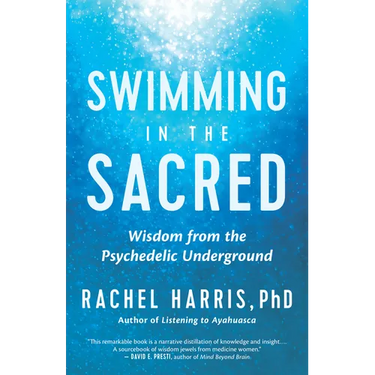 Swimming in the Sacred: Wisdom from the Psychedelic Underground