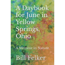 A Daybook for June in Yellow Springs, Ohio: A Memoir in Nature