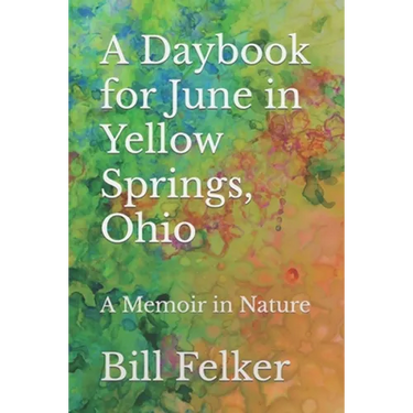 A Daybook for June in Yellow Springs, Ohio: A Memoir in Nature