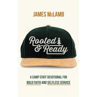 Rooted & Ready: A Camp Staff Devotional for Bold Faith and Selfless Service