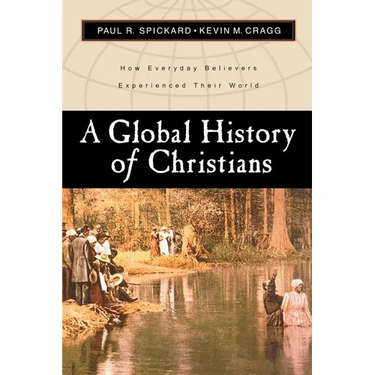 A Global History of Christians: How Everyday Believers Experienced Their World