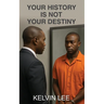 Your History Is Not Your Destiny