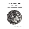 Plutarch: Lives of the noble Grecians and Romans (Complete and Unabridged)