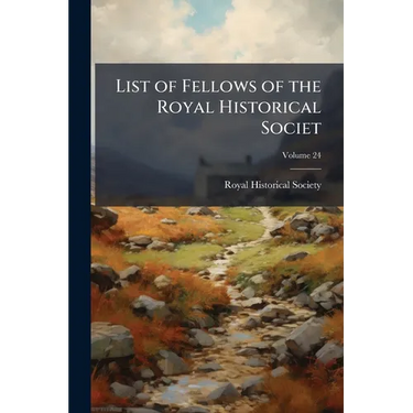 List of Fellows of the Royal Historical Societ; Volume 24