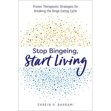 Stop Bingeing, Start Living: Proven Therapeutic Strategies for Breaking the Binge Eating Cycle