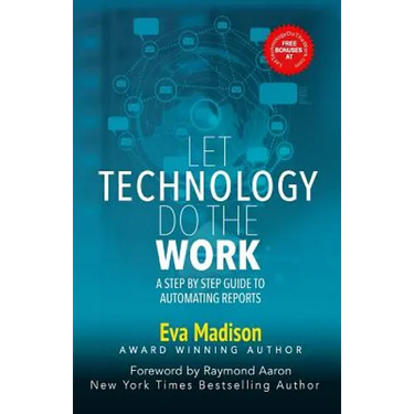Let Technology Do The Work: A Step By Step Guide to Automating Reports