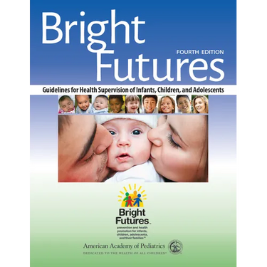 Bright Futures: Guidelines for Health Supervision of Infants, Children, and Adolescents