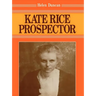 Kate Rice: Prospector