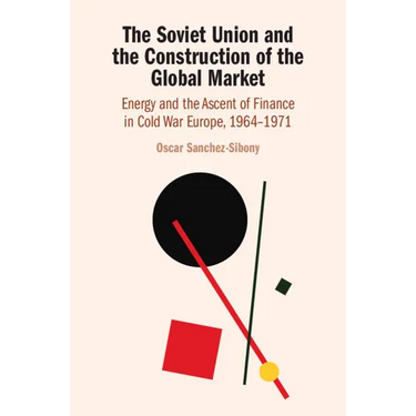 The Soviet Union and the Construction of the Global Market