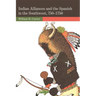 Indian Alliances and the Spanish in the Southwest, 750-1750