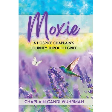 Moxie: A Hospice Chaplain's Journey Through Grief