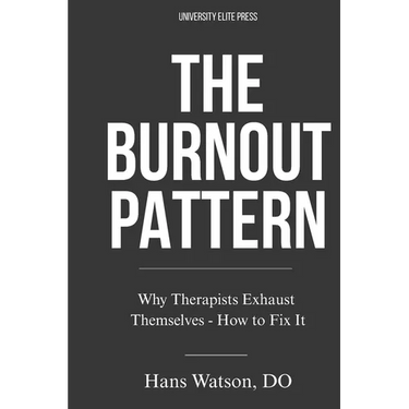 The Burnout Pattern: Why Therapists Exhaust Themselves-and How to Fix It