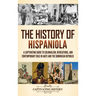The History of Hispaniola: A Captivating Guide to Colonialism, Revolutions, and Contemporary Eras in Haiti and the Dominican Republic