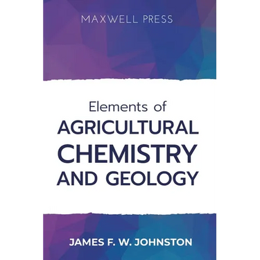 Elements ofAgricultural Chemistry and Geology