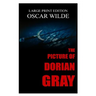The Picture Of Dorian Gray By Oscar Wilde - Large Print Edition