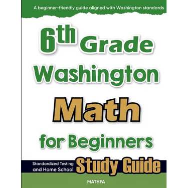 6th Grade Washington Math for Beginners: Standardized Testing and Home School Study Guide