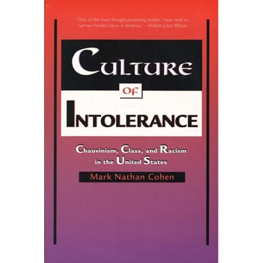 Culture of Intolerance: Chauvinism, Class, and Racism in the United States (Revised)