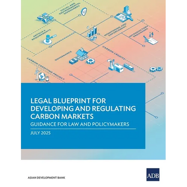 Legal Blueprint for Developing and Regulating Carbon Markets: Guidance for Law and Policymakers