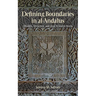 Defining Boundaries in Al-Andalus: Muslims, Christians, and Jews in Islamic Iberia