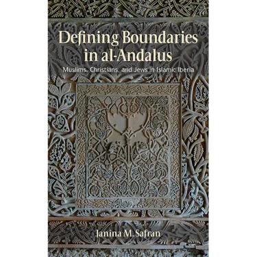 Defining Boundaries in Al-Andalus: Muslims, Christians, and Jews in Islamic Iberia