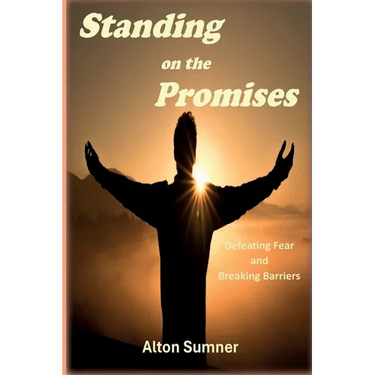 Standing on the Promises: Defeating Fear and Breaking Barriers
