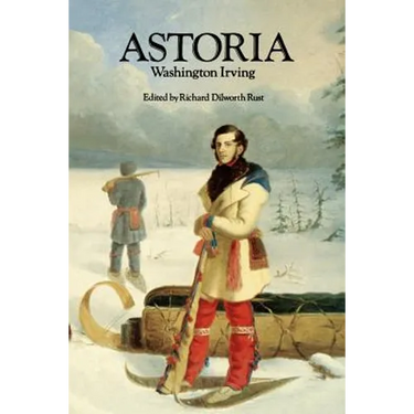 Astoria, or Anecdotes of an Enterprize Beyond the Rocky Mountains