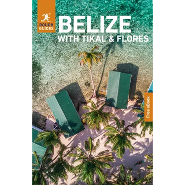 Rough Guides Belize with Tikal and Flores: Travel Guide with eBook