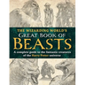 The Wizarding World's Great Book of Beasts: A Complete Guide to the Fantastic Creatures of the Harry Potter Universe