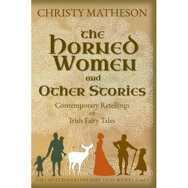 The Horned Women and Other Stories: Contemporary Retellings of Irish Fairy Tales