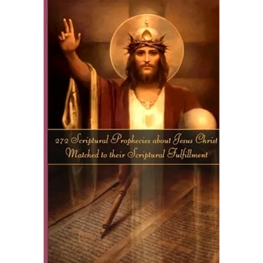 272 Prophecies about Jesus Christ Matched to their Fulfillment