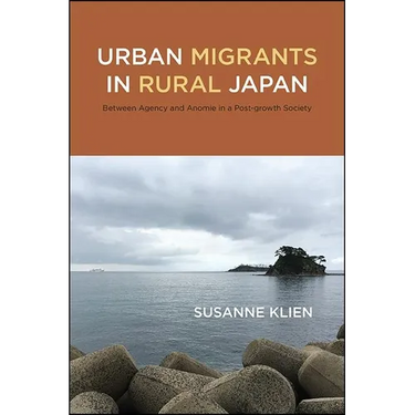Urban Migrants in Rural Japan: Between Agency and Anomie in a Post-growth Society