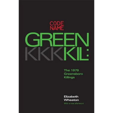 Codename Greenkil: The 1979 Greensboro Killings