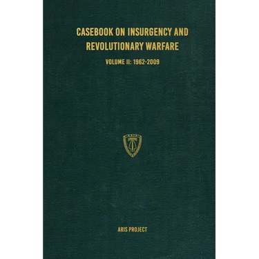 Casebook on Insurgency and Revolutionary Warfare Volume II: 1962-2009