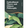 Embodiment Theory and Chinese Philosophy: Contextualization and Decontextualization of Thought