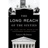 Long Reach of the Sixties: Lbj, Nixon, and the Making of the Contemporary Supreme Court