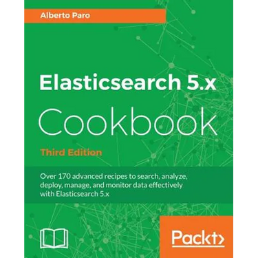 Elasticsearch 5.x Cookbook - Third Edition