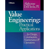 Value Engineering: Practical Applications...for Design, Construction, Maintenance and Operations