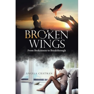 Broken Wings: From Brokenness to Breakthrough