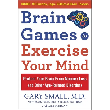 Brain Games to Exercise Your Mind: Protect Your Brain from Memory Loss and Other Age-Related Disorders: 90 Puzzles, Logic Riddles & Brain Teasers