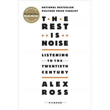 The Rest Is Noise: Listening to the Twentieth Century