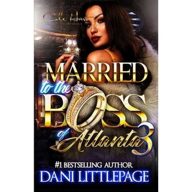 Married To The Boss Of Atlanta 3: An Urban Romance Novel: The Finale