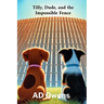 Tilly, Dude, and the Impossible Fence